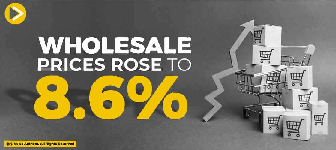 Wholesale Prices Rose to 8.6%