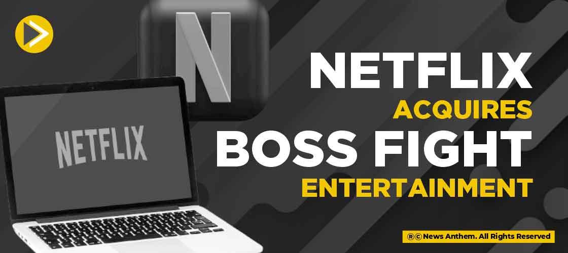 Netflix Acquires Boss Fight Entertainment