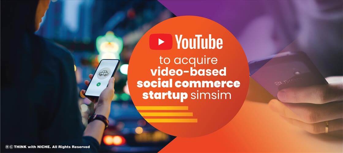 Youtube To Acquire Video-Based Social Commerce Startup Simsim