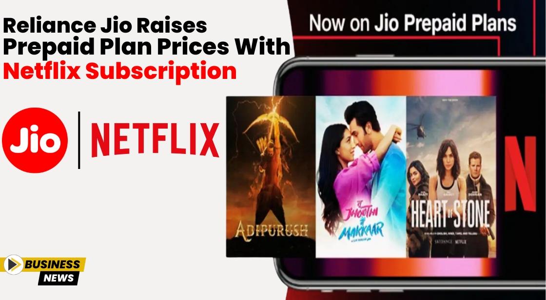 Reliance Jio Raises Prepaid Plan Prices with Netflix Subscription