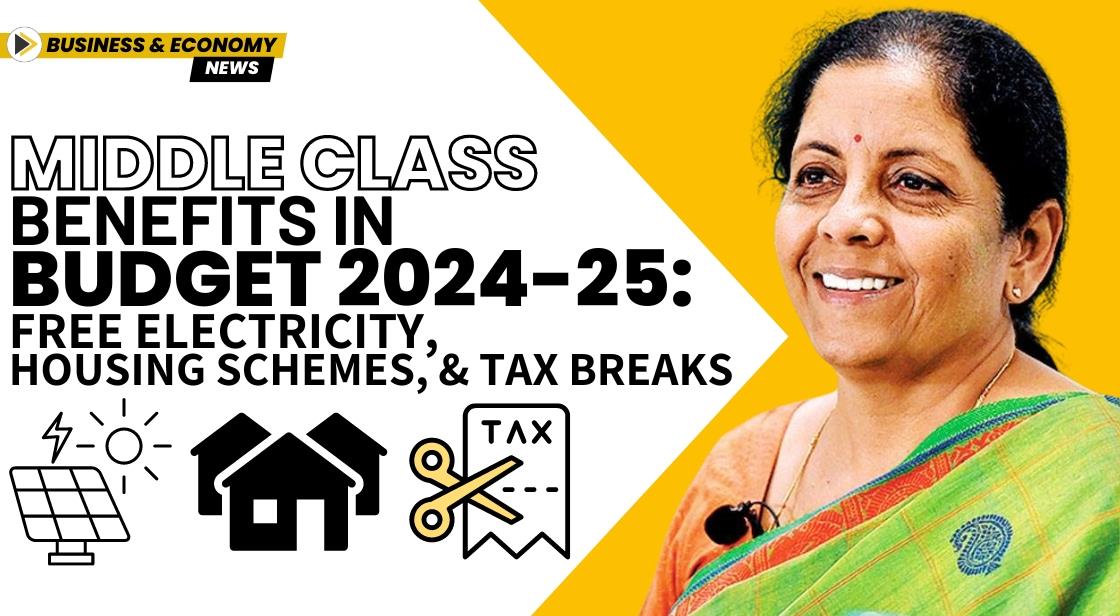 Middle Class Benefits in Budget 2024-25: Free Electricity, Housing Schemes, and Tax Breaks