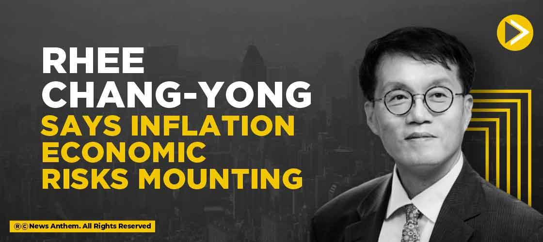 Rhee Chang-Yong says Inflation, Economic Risks Mounting