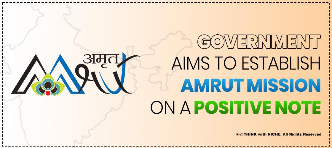 government-aims-to-establish-amrut-mission-on-a-positive-note