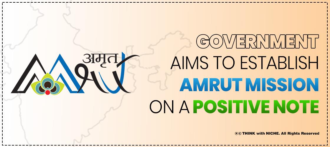Government aims to establish AMRUT mission on a positive note