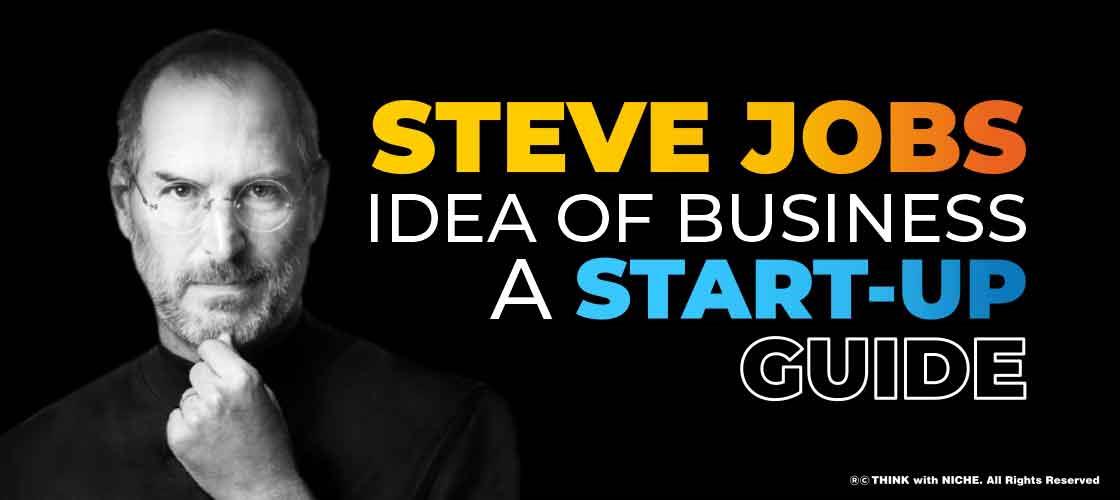 steve-jobs-idea-of-business-a-start-up-guide