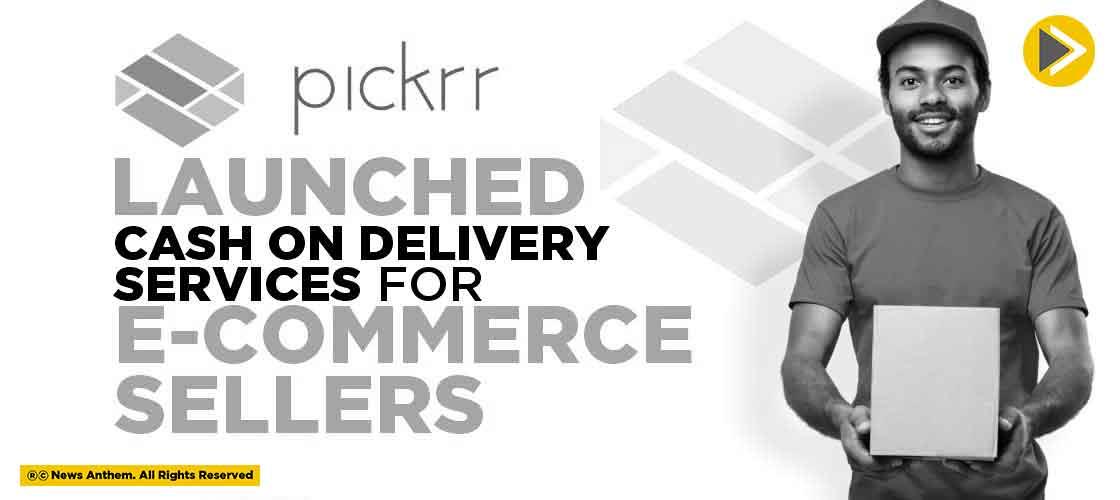 Pickrr launched Cash on Delivery Services for e-commerce Sellers