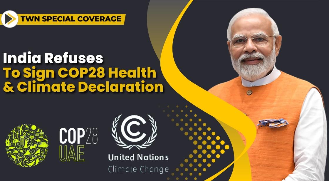 India Refuses to Sign COP28 Health and Climate Declaration