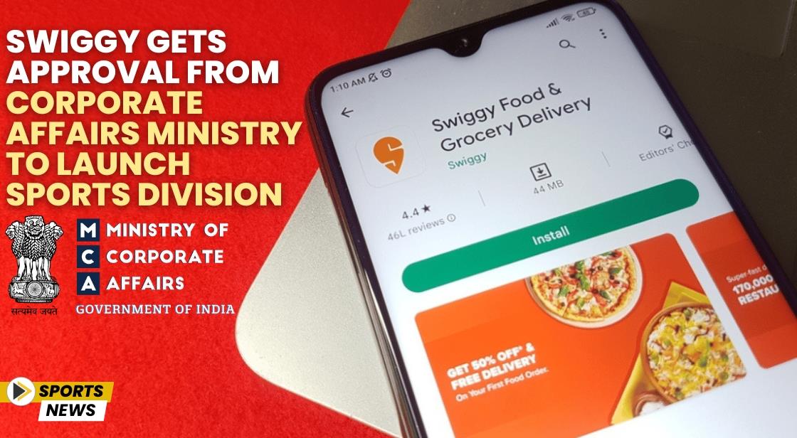 Swiggy Gets Approval from Corporate Affairs Ministry to Launch Sports Division