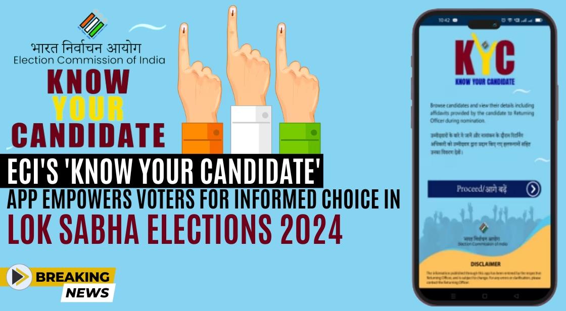ECI's 'Know Your Candidate' App Empowers Voters for Informed Choice in Lok Sabha Elections 2024