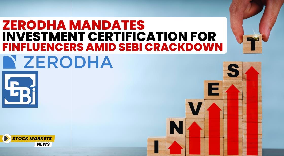 Zerodha Mandates Investment Certification for Finfluencers Amid SEBI Crackdown