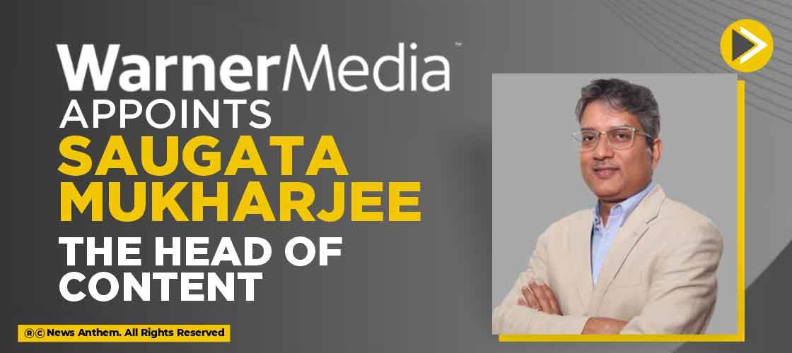 WarnerMedia appoints Saugata Mukharjee the Head of Content