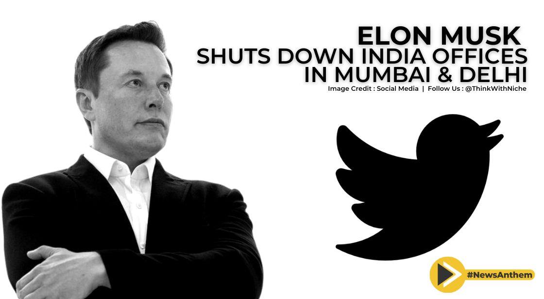 Elon Musk Shuts Down India Offices In Mumbai And Delhi