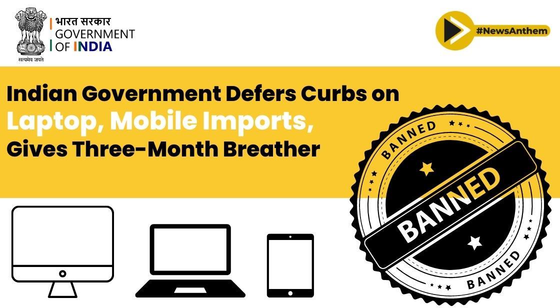 Indian Government Delays Implementation of Import Restrictions on Laptops and Mobiles, Provides Three-Month Window