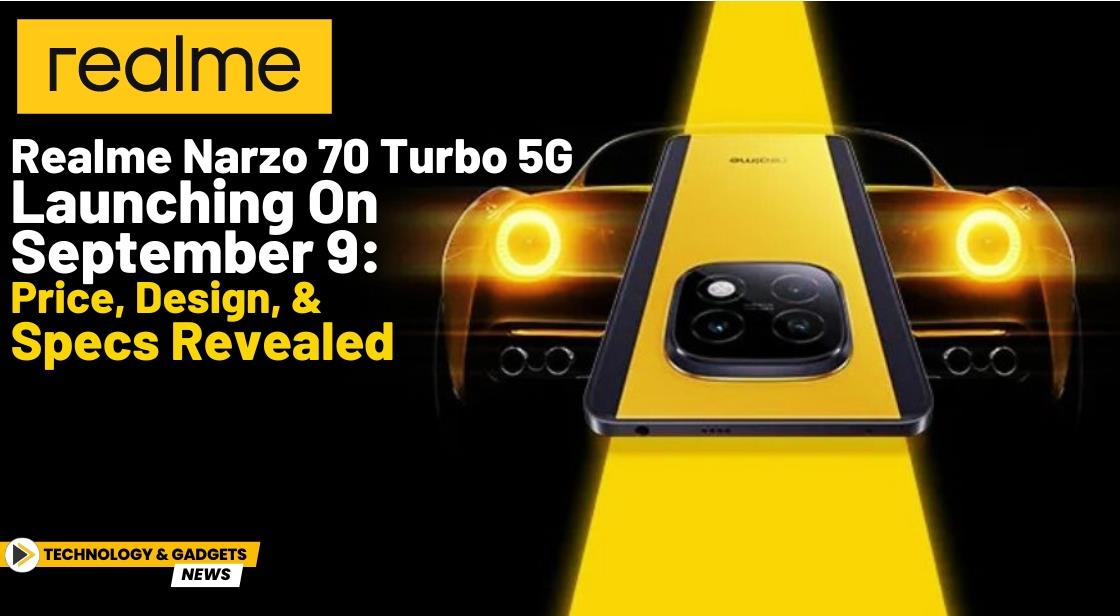 Realme Narzo 70 Turbo 5G Launching on September 9: Price, Design, and Specs Revealed