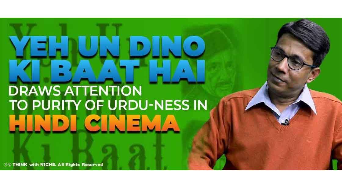 Yeh Un Dino Ki Baat Hai Draws Attention to Purity of Urdu-Ness in Hindi Cinema