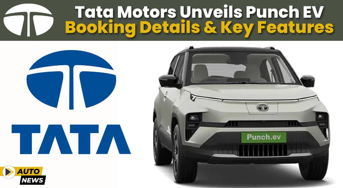 Tata Motors Unveils Punch EV: Booking Details and Key Features