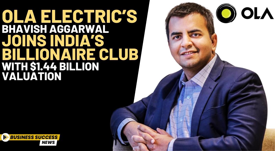 Ola Electric’s Bhavish Aggarwal Joins India’s Billionaire Club with $1.44 Billion Valuation
