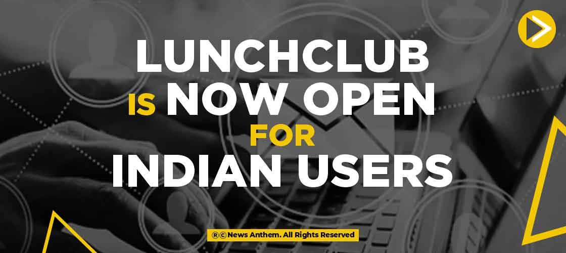 Lunchclub is now open for Indian users