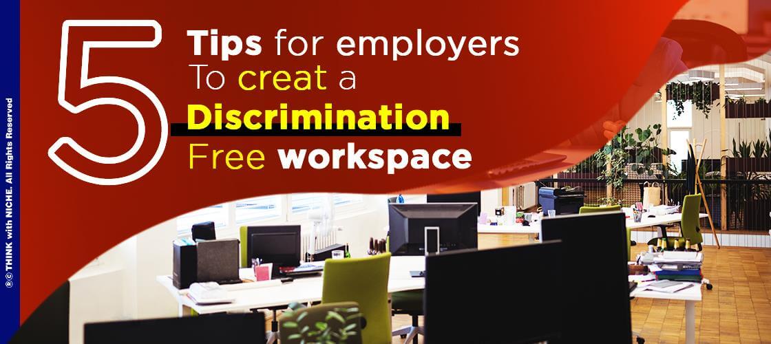 5 Tips For Employers To Create A Discrimination Free Workspace