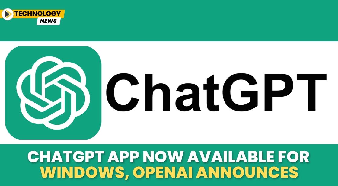 ChatGPT App Now Available for Windows, OpenAI Announces