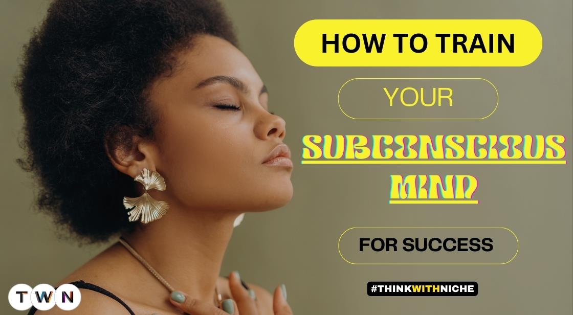 Train Your Subconscious Mind for Success with These 8 Easy Edits