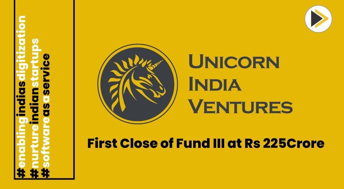 Unicorn India Ventures Celebrates First Close of Fund III at Rs 225 Crore