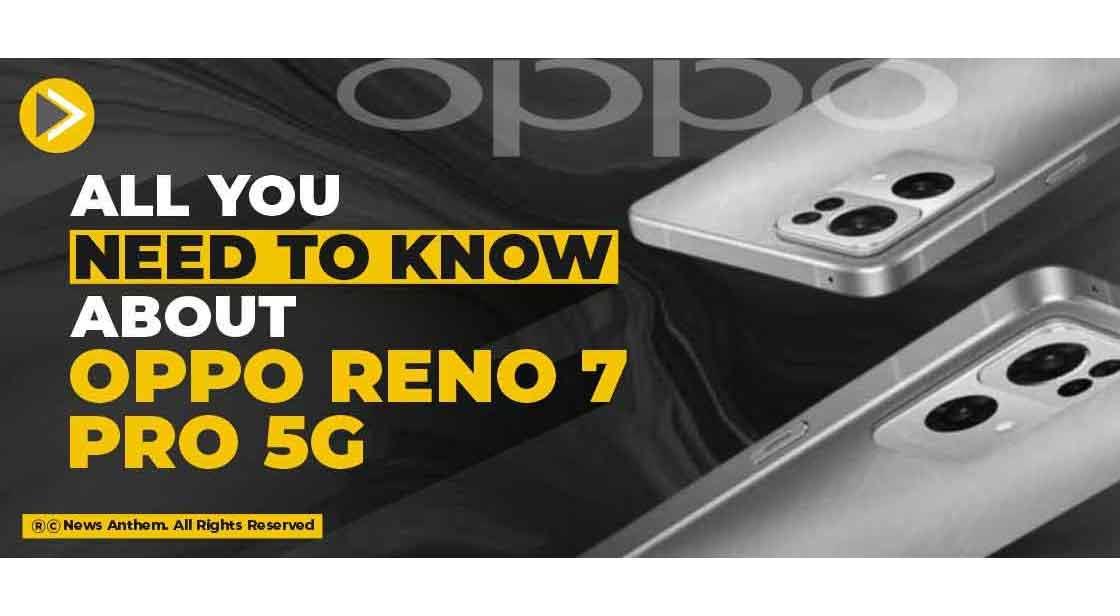 All you need to know about Oppo Reno 7 Pro 5G