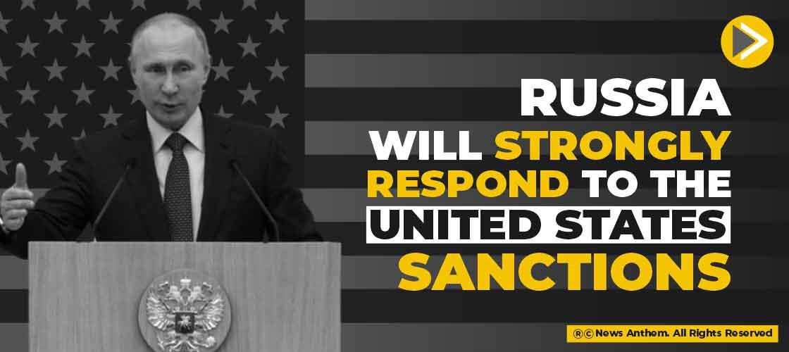 Russia will strongly respond to the United States Sanctions