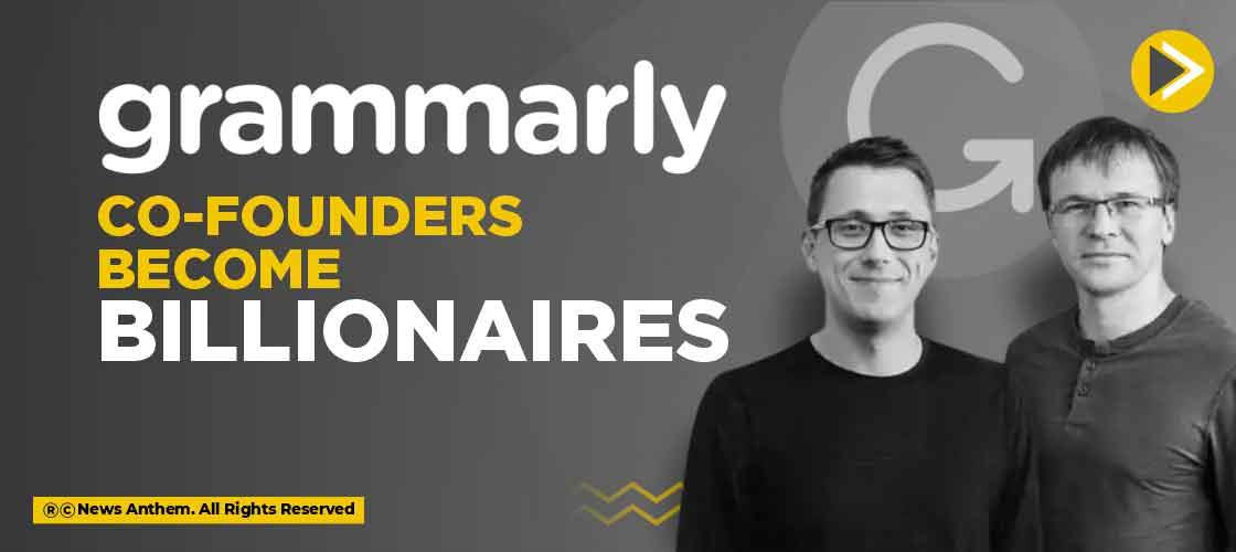 Grammarly co-founders become billionaires
