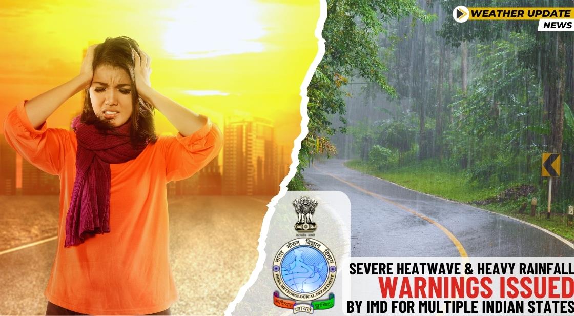 Severe Heatwave and Heavy Rainfall Warnings Issued by IMD for Multiple Indian States