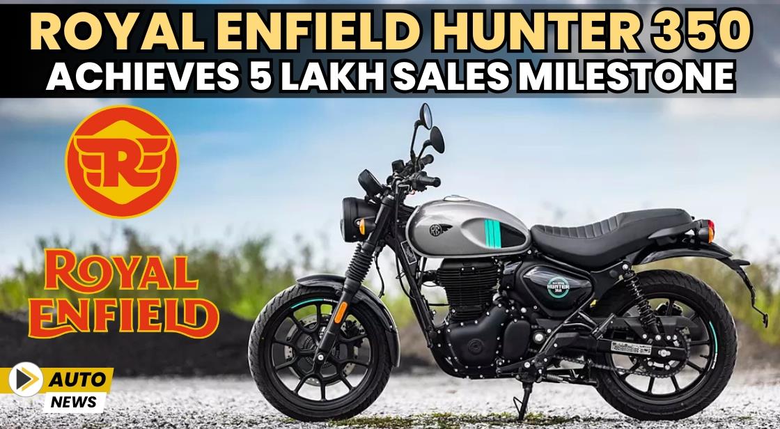 Royal Enfield Hunter 350 Achieves 5 Lakh Sales Milestone