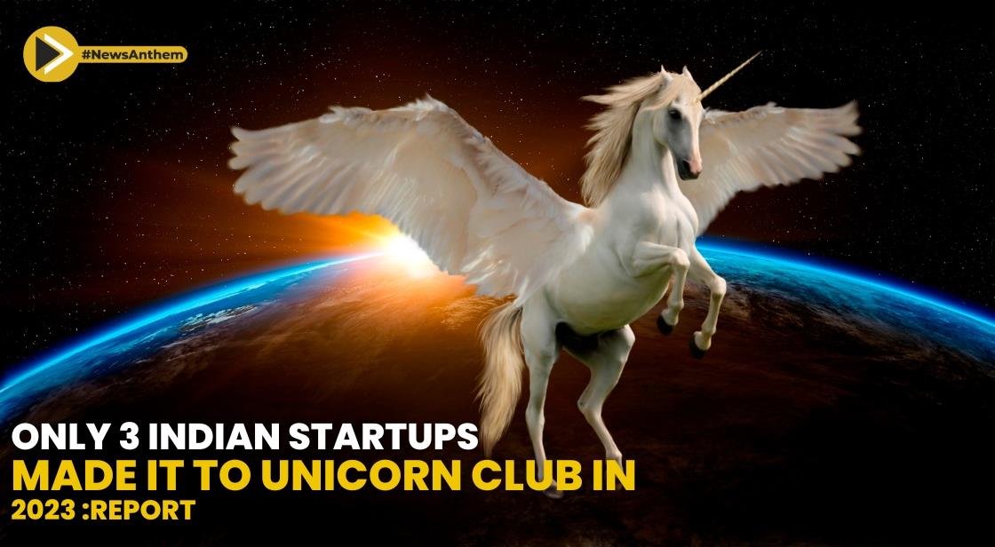 Indian Startup Sector Sees Sharp Decline with Only Three New Unicorns in 2023: Report