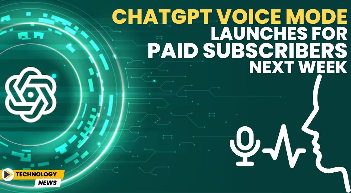 ChatGPT Voice Mode Launches for Paid Subscribers Next Week