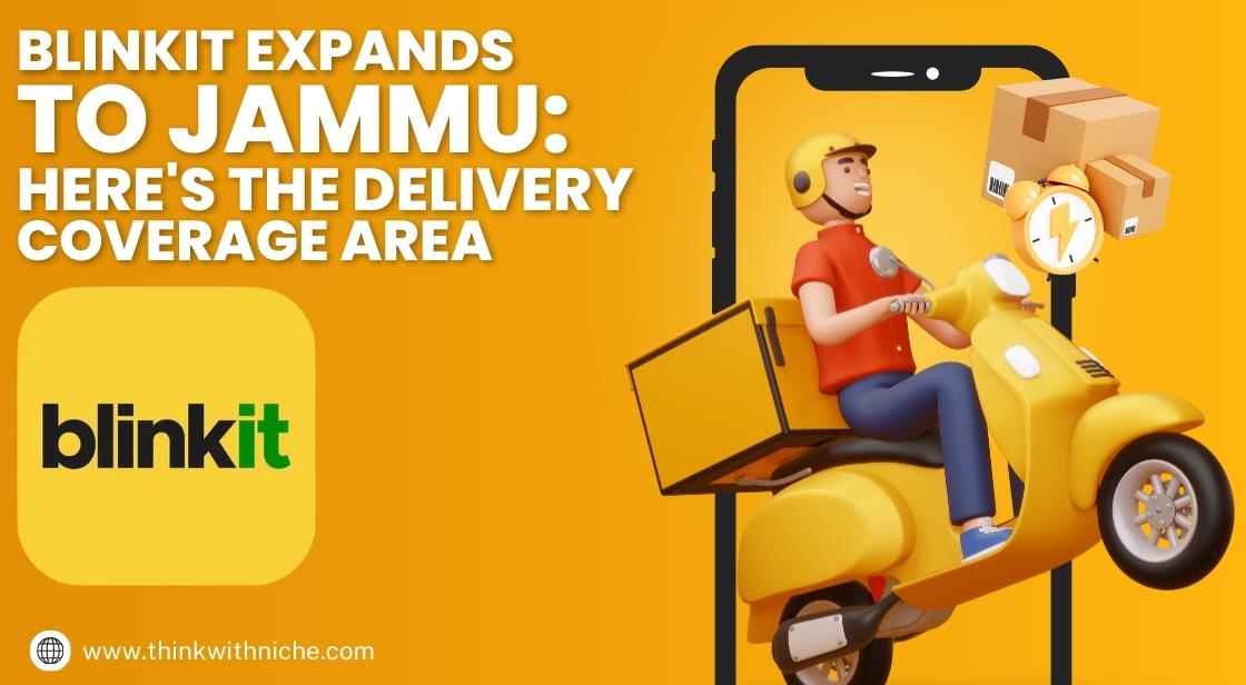 Blinkit Expands to Jammu: Here's the Delivery Coverage Area
