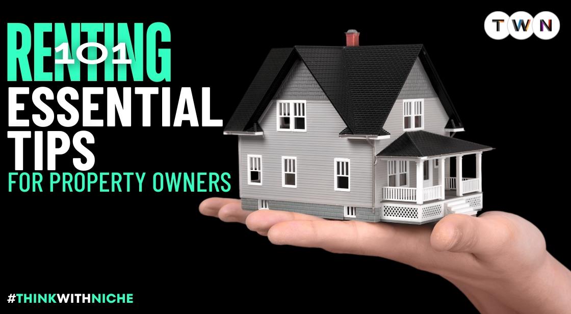 Renting 101: Essential Tips for Property Owners