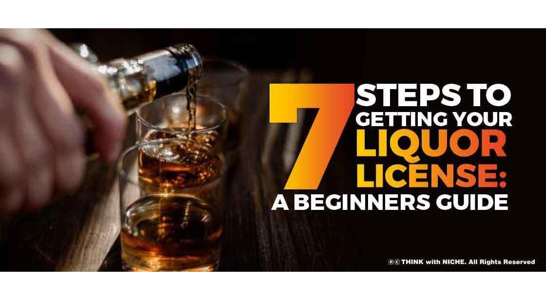 7 Steps to Getting Your Liquor License: A Beginners Guide
