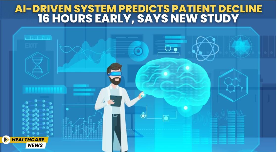 AI-Driven System Predicts Patient Decline 16 Hours Early, Says New Study
