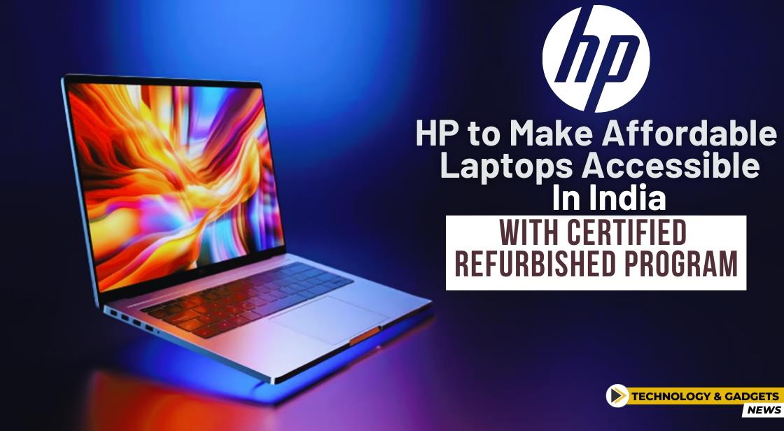 HP to Make Affordable Laptops Accessible in India with Certified Refurbished Program
