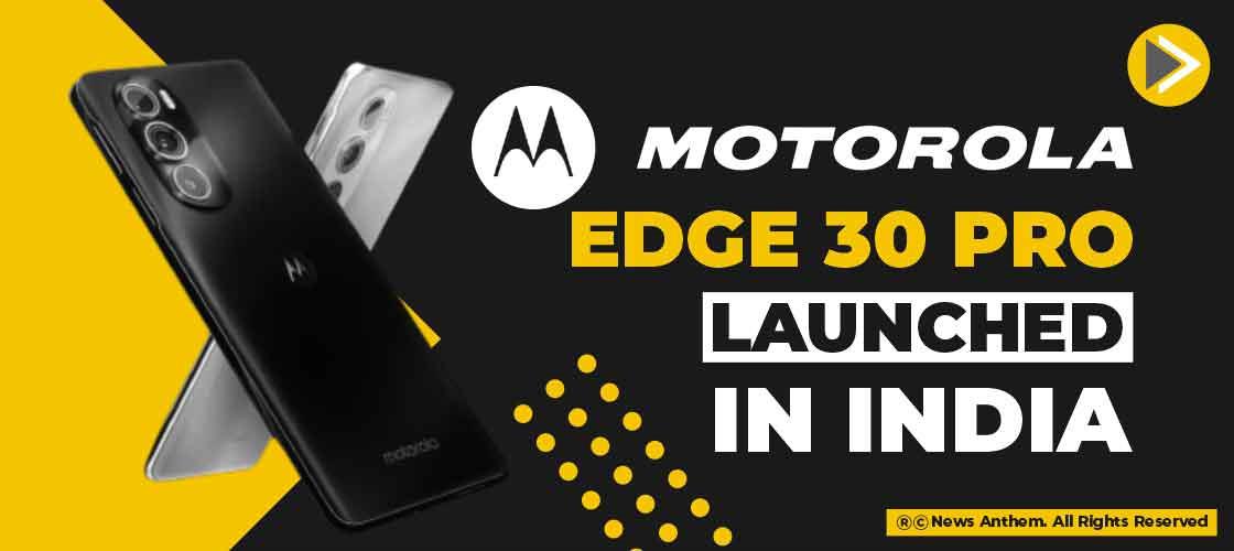 Motorola Edge 30 Pro launched in India