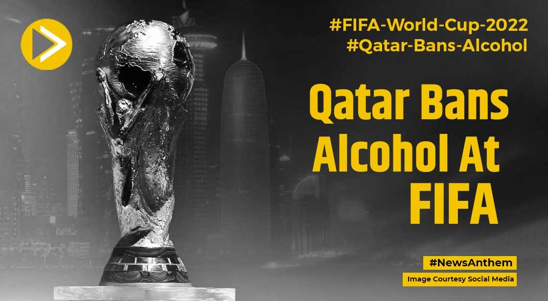 Qatar Bans Sale Of Alcohol At FIFA World Cup Stadiums