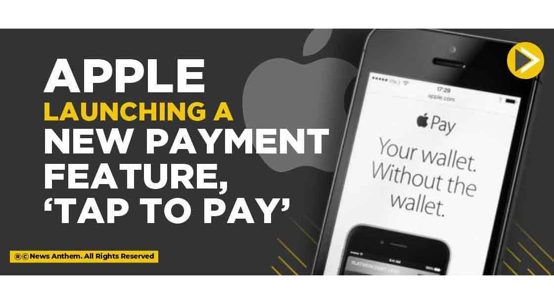 Apple launching a new Payment Feature, ‘Tap to Pay’