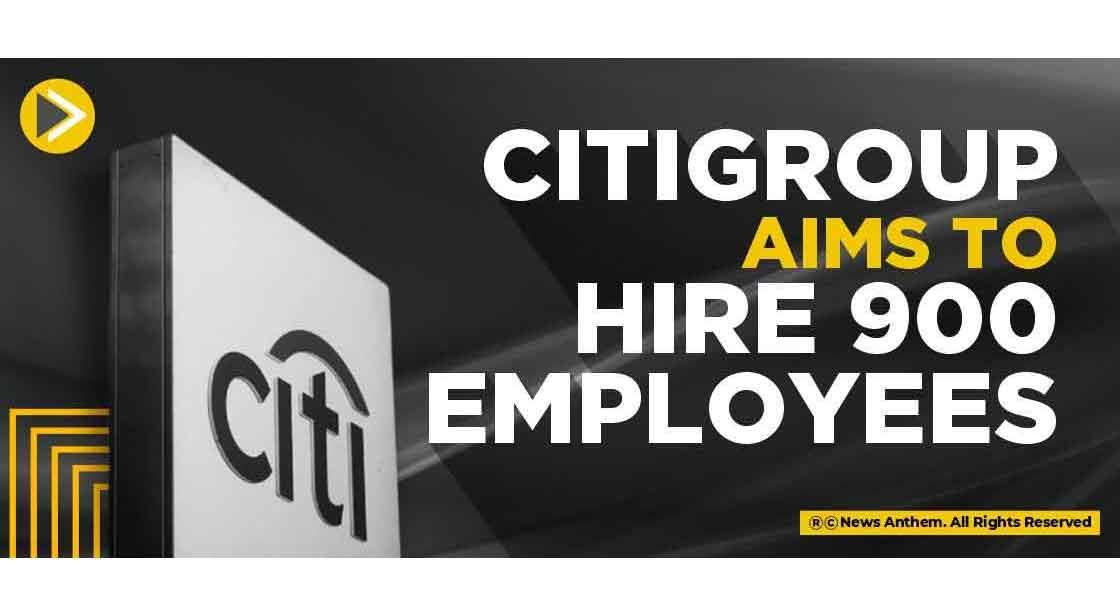 Citigroup Aims to Hire 900 Employees