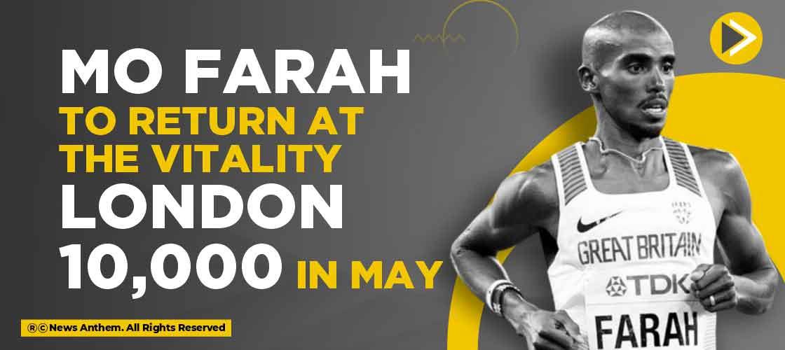 Mo Farah to return at the Vitality London 10,000 in May