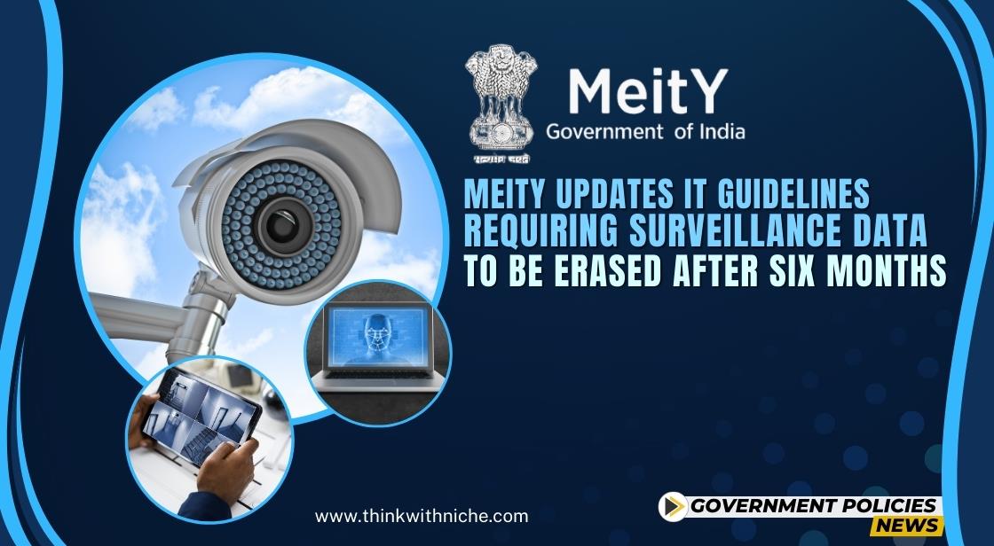 MeitY updates IT guidelines, requiring surveillance data to be erased after six months