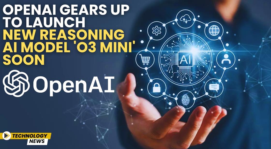 OpenAI Gears Up to Launch New Reasoning AI Model 'o3 Mini' Soon