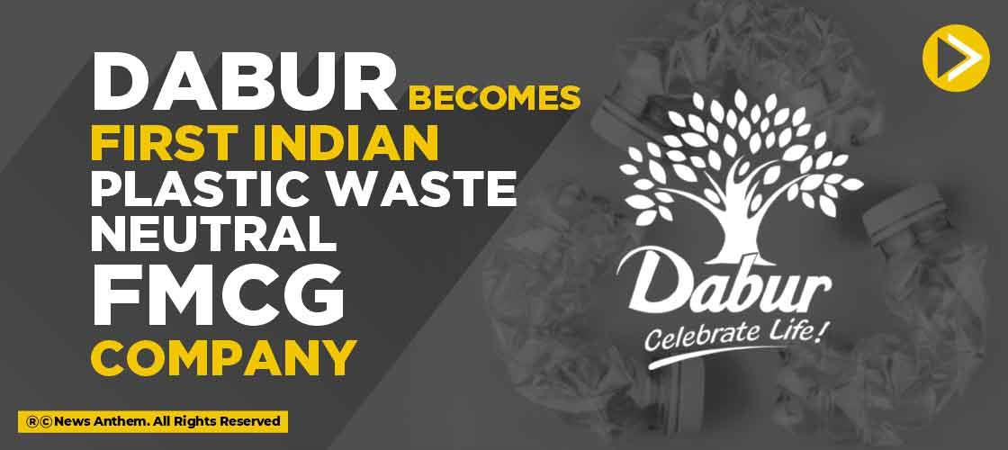 Dabur becomes the first Indian plastic waste neutral FMCG company