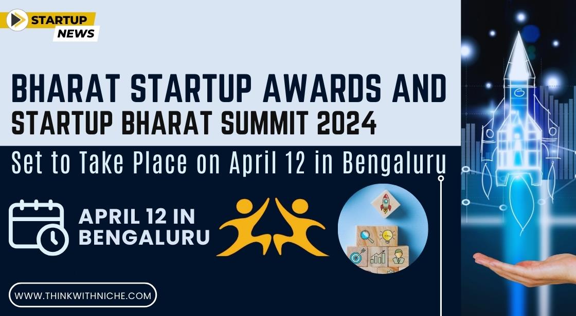 Bharat Startup Awards and Startup Bharat Summit 2024 Set to Take Place on April 12 in Bengaluru