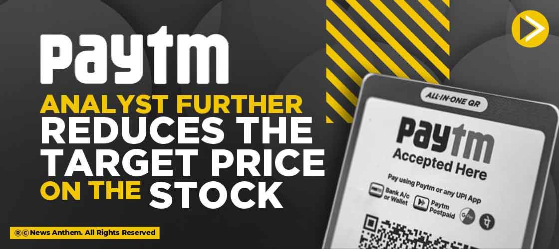 Paytm Analyst further reduces the Target Price on the Stock