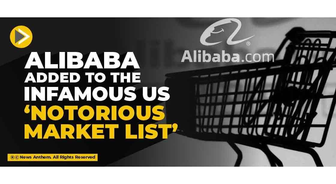 Alibaba added to the infamous US ‘Notorious Market List’