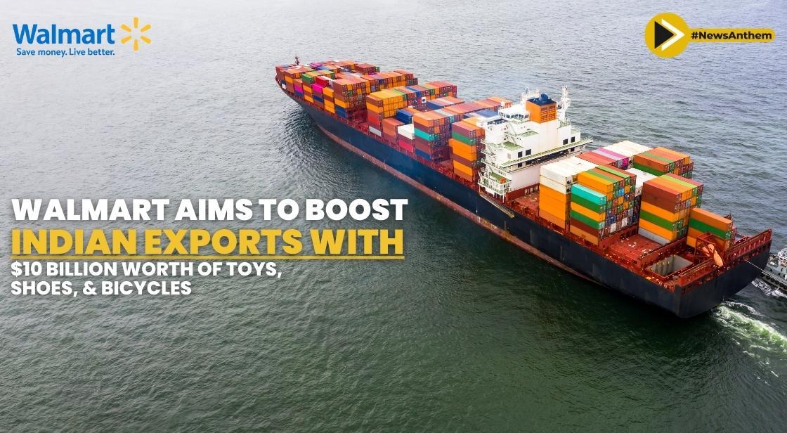 Walmart Aims to Boost Indian Exports with $10 Billion Worth of Toys, Shoes, and Bicycles